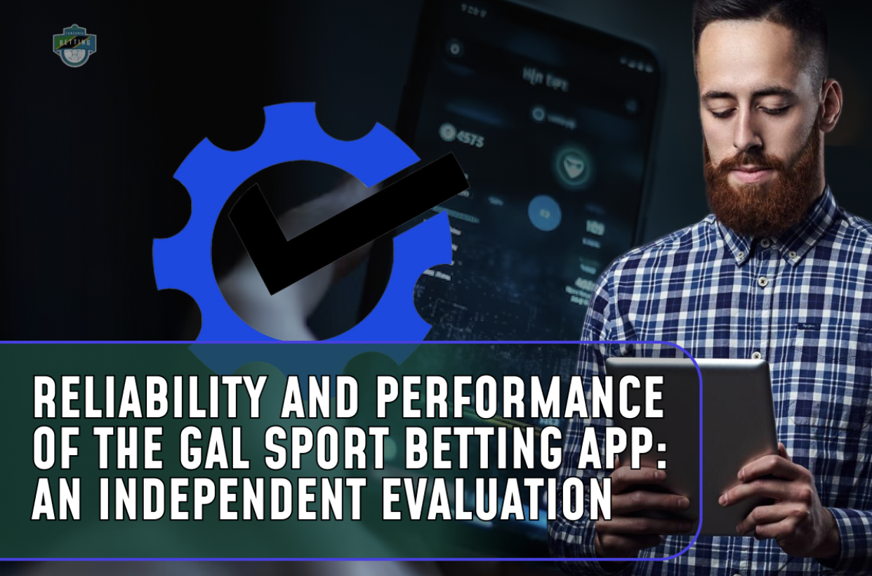 Reliability and Performance of the Gal Sport Betting App